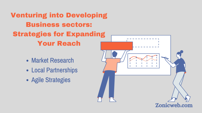 Venturing into Developing Business sectors: Strategies for Expanding Your Reach