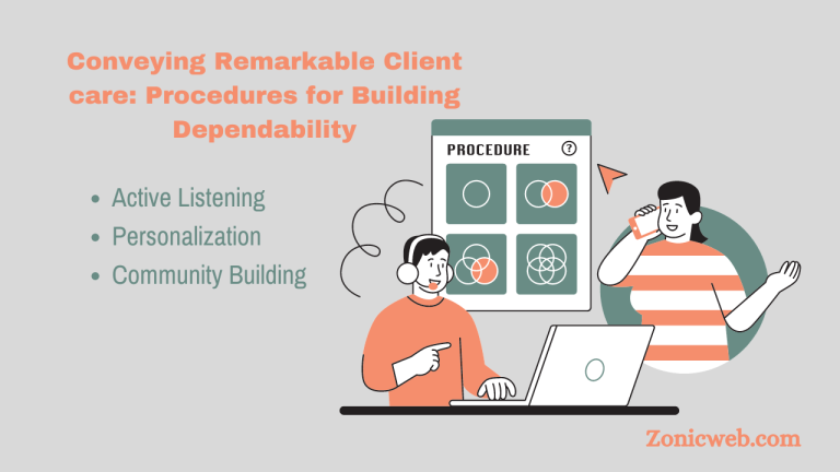 Conveying Remarkable Client care: Procedures for Building Dependability