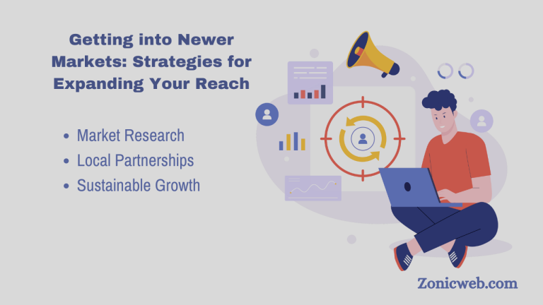 Getting into Newer Markets: Strategies for Expanding Your Reach