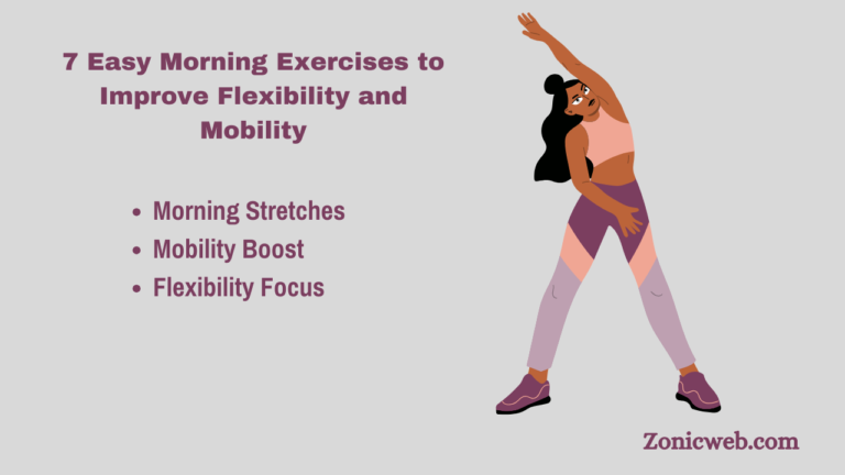 7 Easy Morning Exercises to Improve Flexibility and Mobility