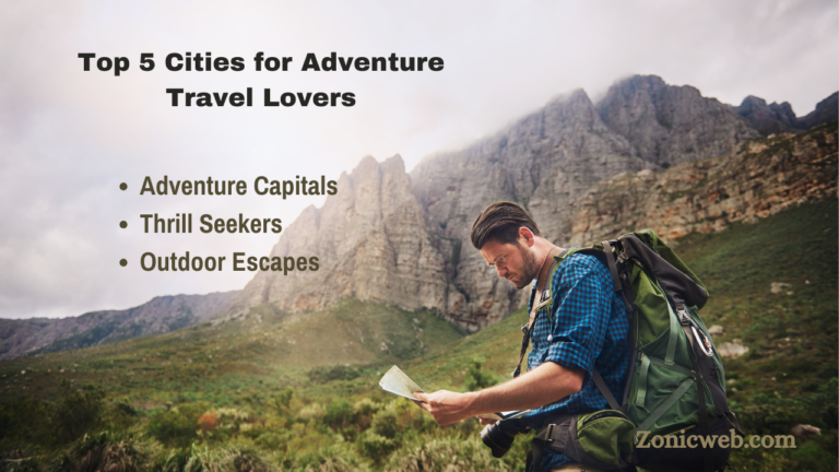 Top 5 Cities for Adventure Travel Lovers