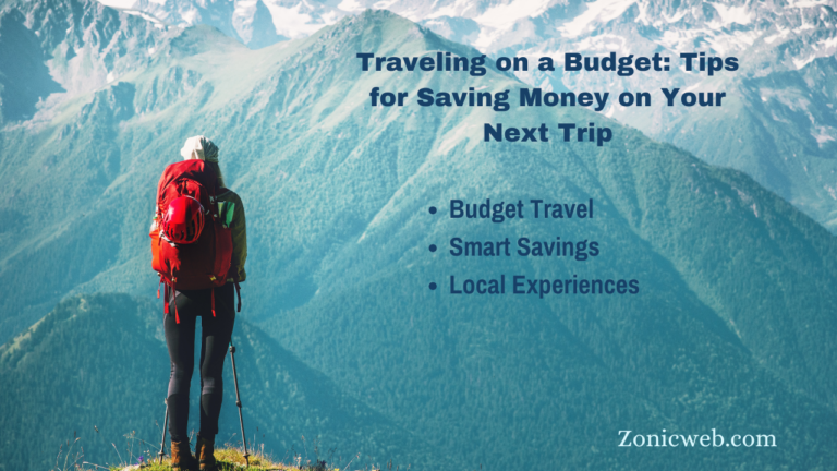 Traveling on a Budget: Tips for Saving Money on Your Next Trip