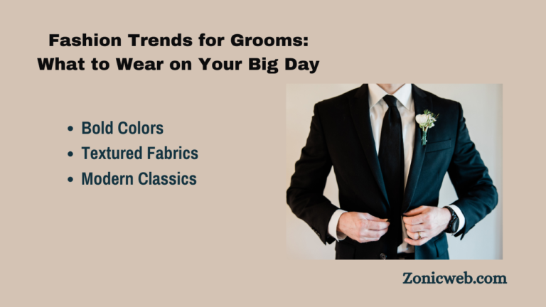 Fashion Trends for Grooms: What to Wear on Your Big Day