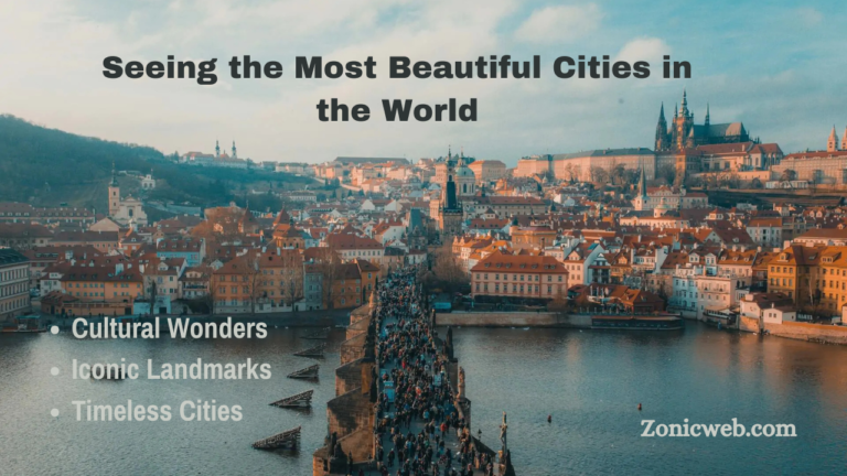 Seeing the Most Beautiful Cities in the World: Destinations You Must See