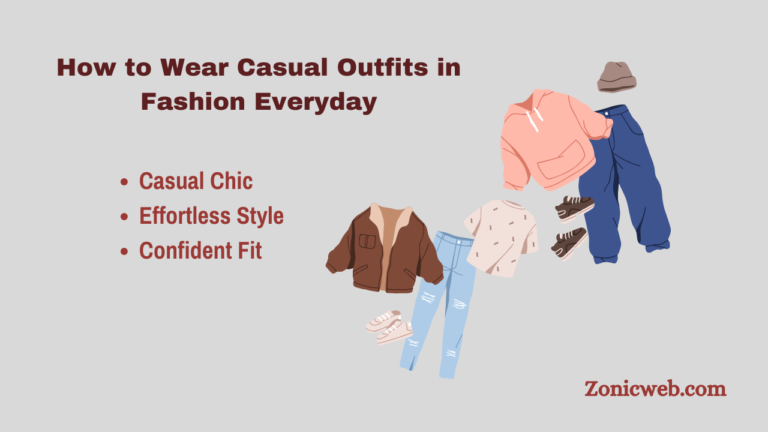 How to Wear Casual Outfits in Fashion Everyday