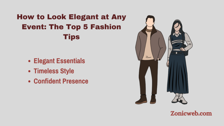 How to Look Elegant at Any Event: The Top 5 Fashion Tips