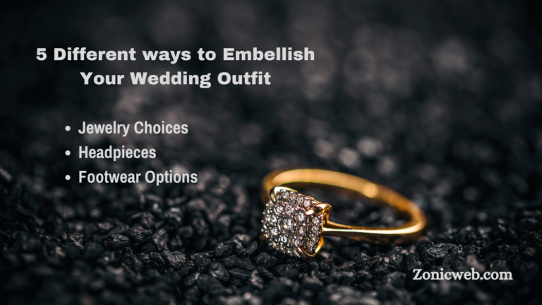 5 Different ways to Embellish Your Wedding Outfit